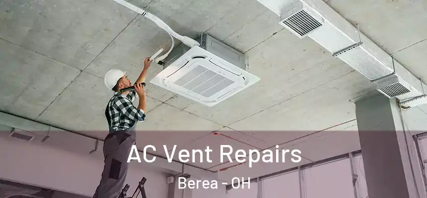AC Vent Repairs Berea - OH