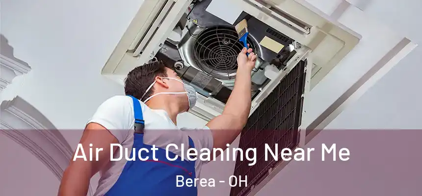  Air Duct Cleaning Near Me Berea - OH