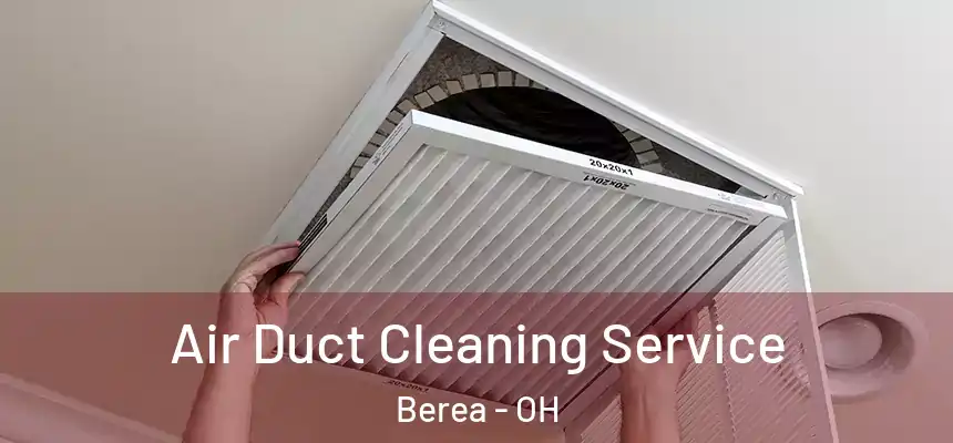  Air Duct Cleaning Service Berea - OH