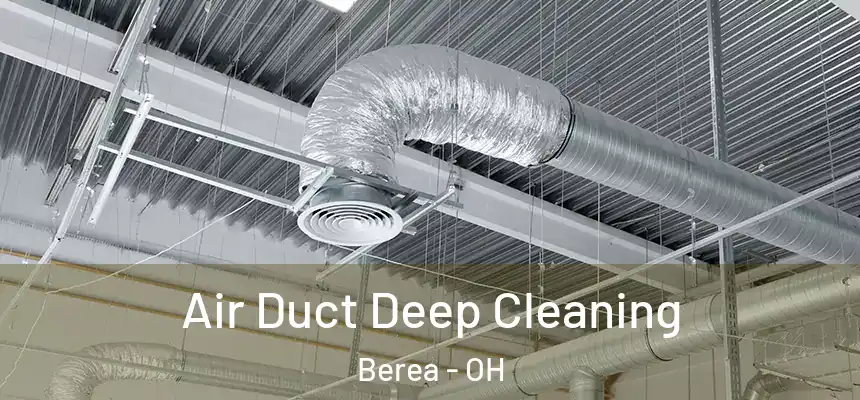  Air Duct Deep Cleaning Berea - OH