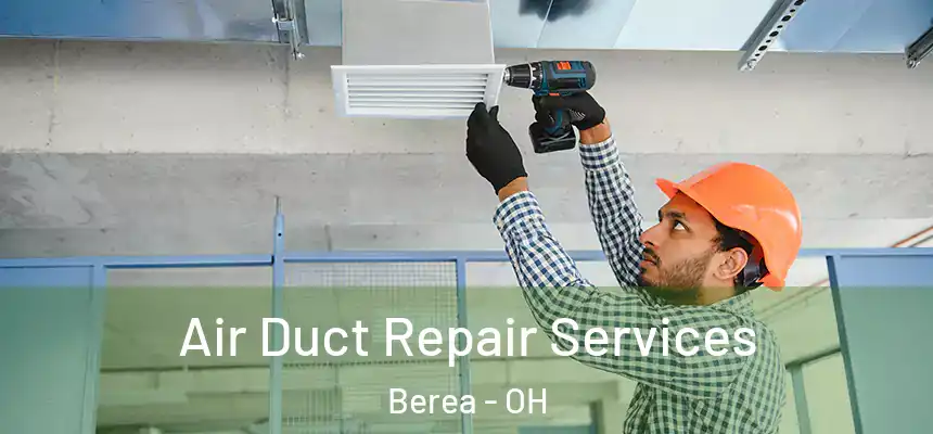  Air Duct Repair Services Berea - OH