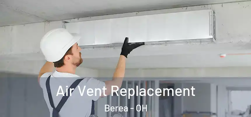 Air Vent Replacement Berea - OH