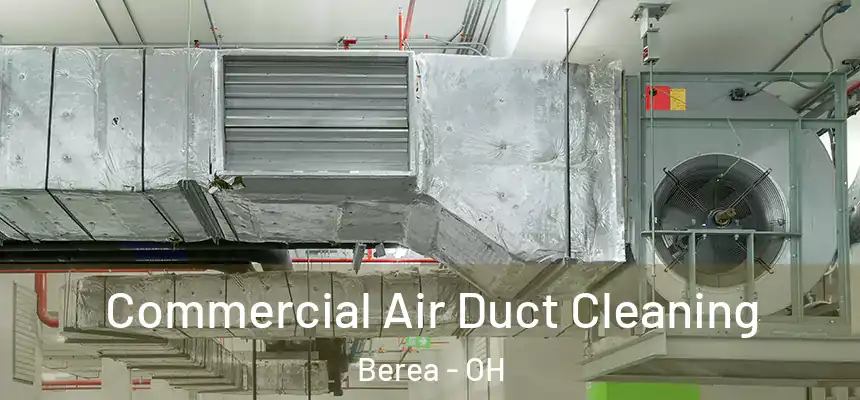  Commercial Air Duct Cleaning Berea - OH