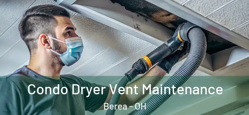 Condo Dryer Vent Maintenance Berea - OH