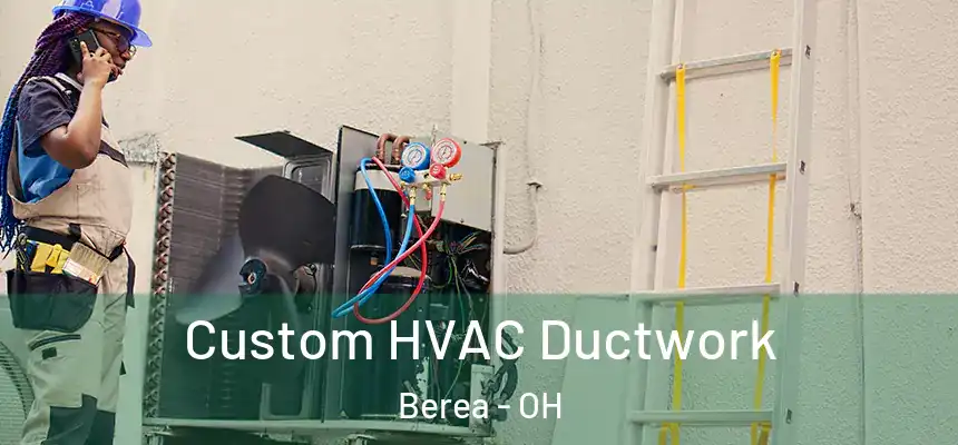  Custom HVAC Ductwork Berea - OH