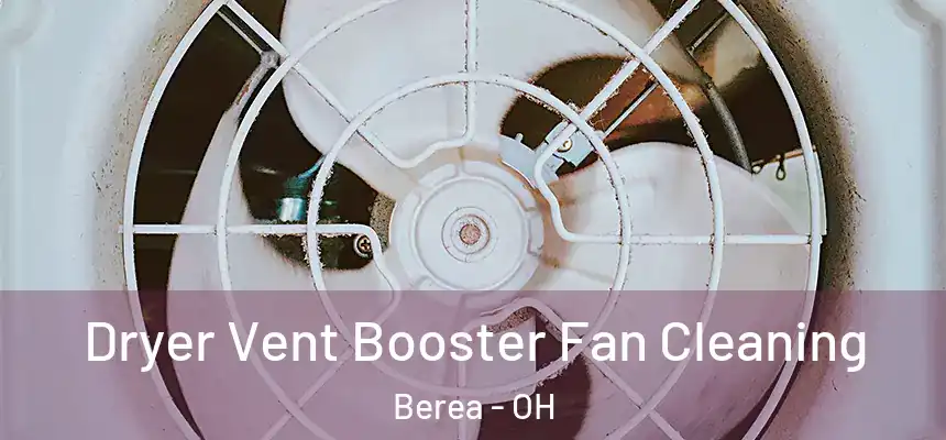 Dryer Vent Booster Fan Cleaning Berea - OH
