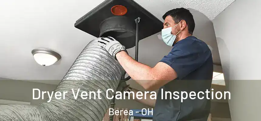  Dryer Vent Camera Inspection Berea - OH