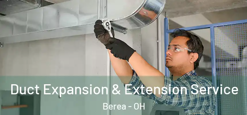  Duct Expansion & Extension Service Berea - OH