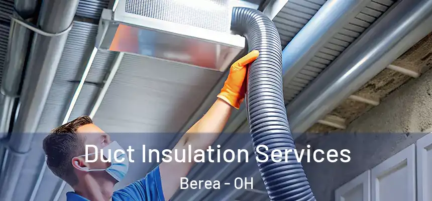 Duct Insulation Services Berea - OH