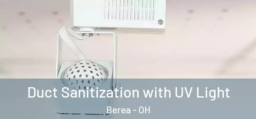Duct Sanitization with UV Light Berea - OH