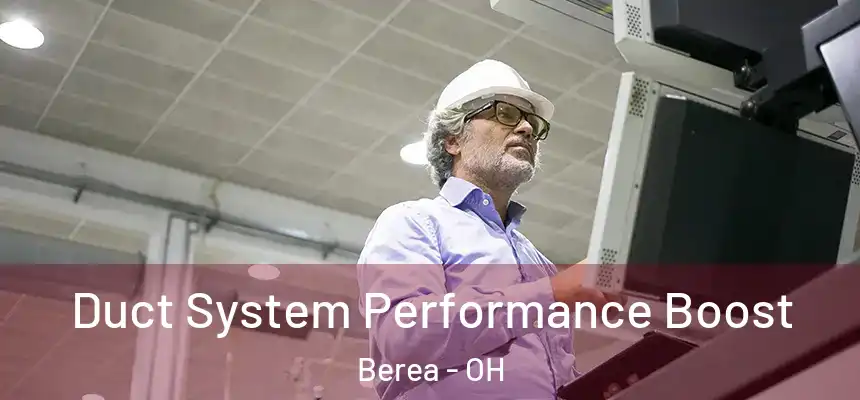  Duct System Performance Boost Berea - OH