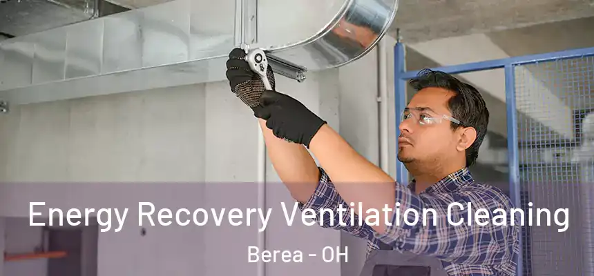  Energy Recovery Ventilation Cleaning Berea - OH