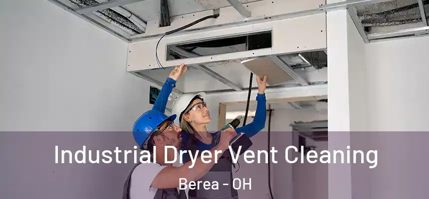 Industrial Dryer Vent Cleaning Berea - OH