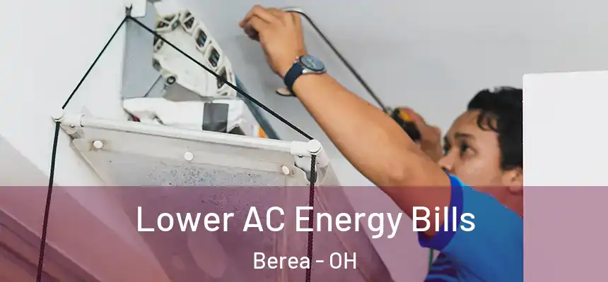  Lower AC Energy Bills Berea - OH