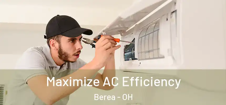  Maximize AC Efficiency Berea - OH