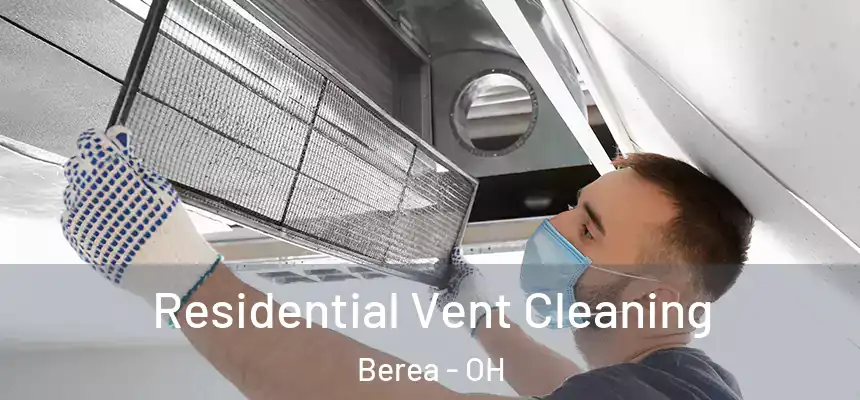  Residential Vent Cleaning Berea - OH