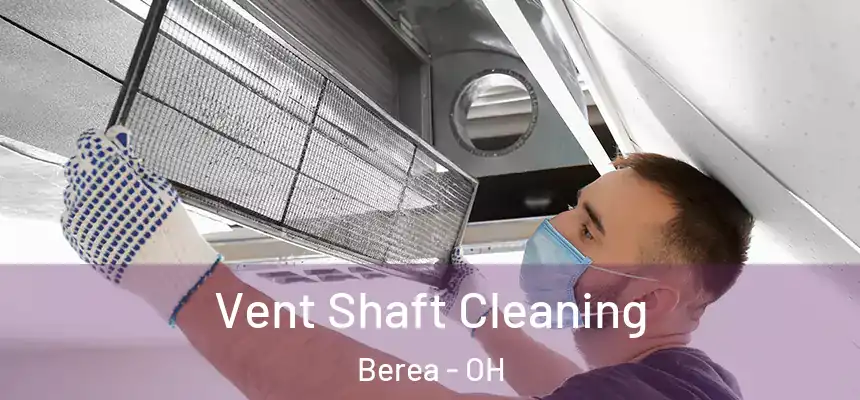 Vent Shaft Cleaning Berea - OH