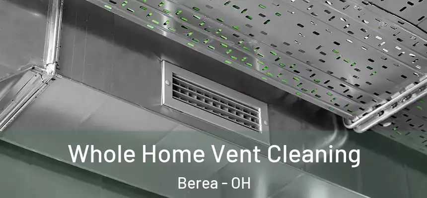  Whole Home Vent Cleaning Berea - OH